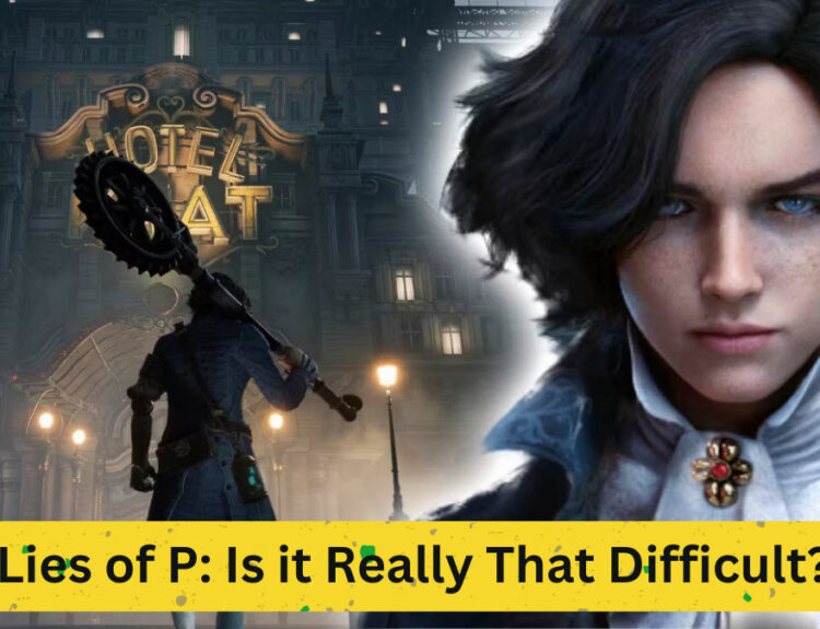 Understanding the Rigorous Gameplay of Lies of P: Is it Really That Difficult?