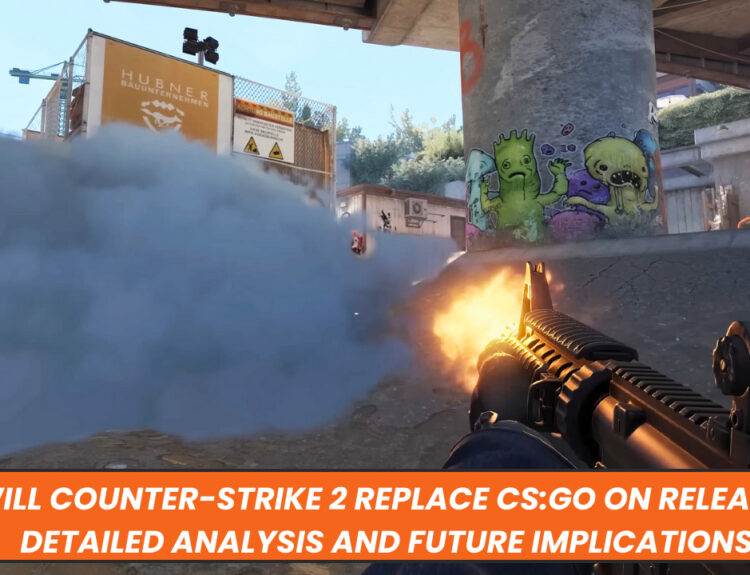 Will Counter-Strike 2 Replace CS:GO on Release? Detailed Analysis and Future Implications