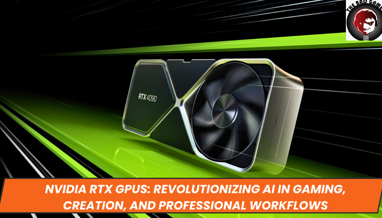 NVIDIA RTX GPUs: Revolutionizing AI in Gaming, Creation, and Professional Workflows