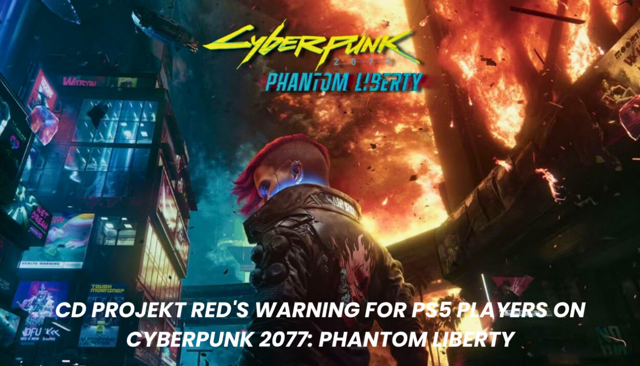 CD Projekt Red's Warning for PS5 Players on Cyberpunk 2077: Phantom Liberty