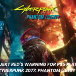 CD Projekt Red's Warning for PS5 Players on Cyberpunk 2077: Phantom Liberty