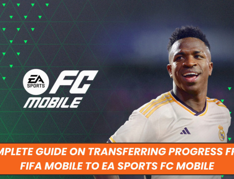Complete Guide on Transferring Progress from FIFA Mobile to EA Sports FC Mobile