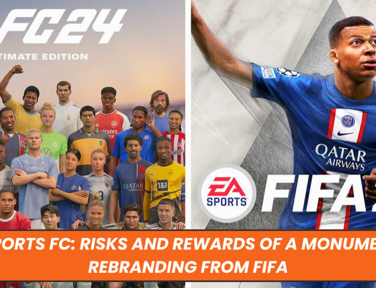 EA Sports FC: Risks and Rewards of a Monumental Rebranding from FIFA