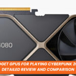 10 Best Budget GPUs for Playing Cyberpunk 2077 in 2023: Detailed Review and Comparison