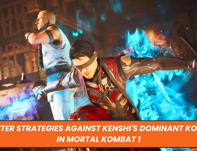 Counter Strategies Against Kenshi's Dominant Kombos in Mortal Kombat 1