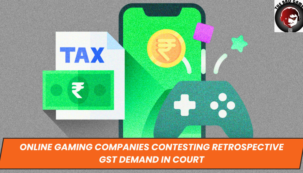 Online Gaming Companies Contesting Retrospective GST Demand in Court