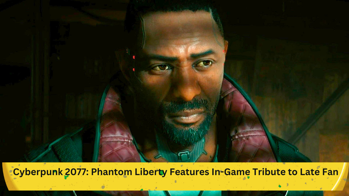 Cyberpunk 2077: Phantom Liberty Features In-Game Tribute to Late Fan