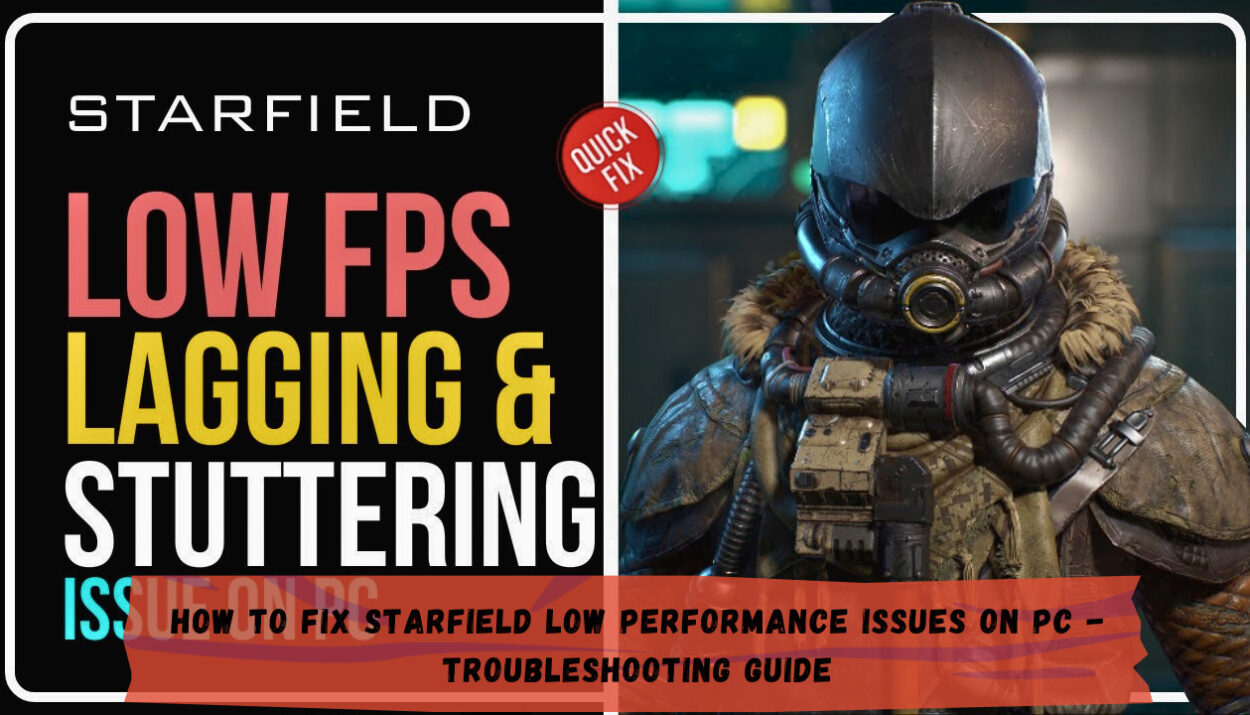 How to Fix Starfield Low Performance Issues on PC - Troubleshooting Guide