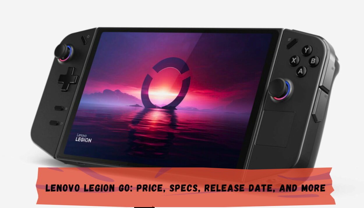 Lenovo Legion Go: Price, Specs, Release Date, and More