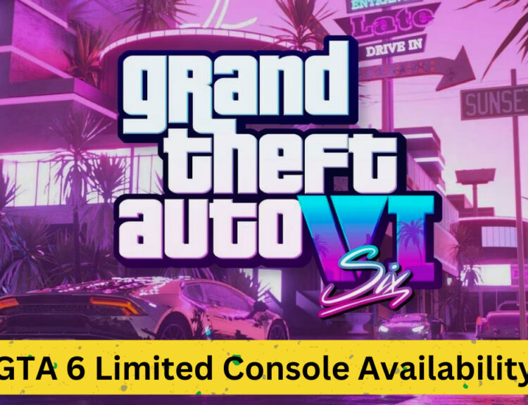 GTA 6 Limited Console Availability: What You Need to Know