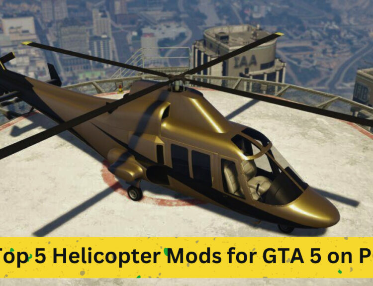 Top 5 Helicopter Mods for GTA 5 on PC: Enhance Your Skyward Experience