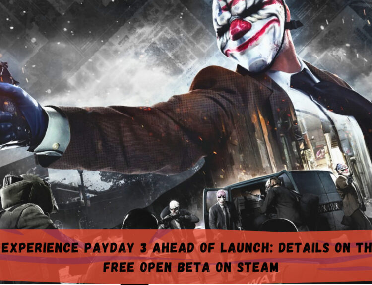 Experience Payday 3 Ahead of Launch: Details on the Free Open Beta on Steam