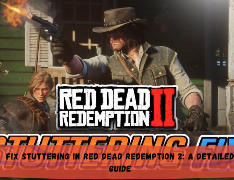 Fix Stuttering in Red Dead Redemption 2: A Detailed Guide