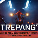 Trepang2 on PS5: A Comprehensive Overview of the Action-Packed FPS Game