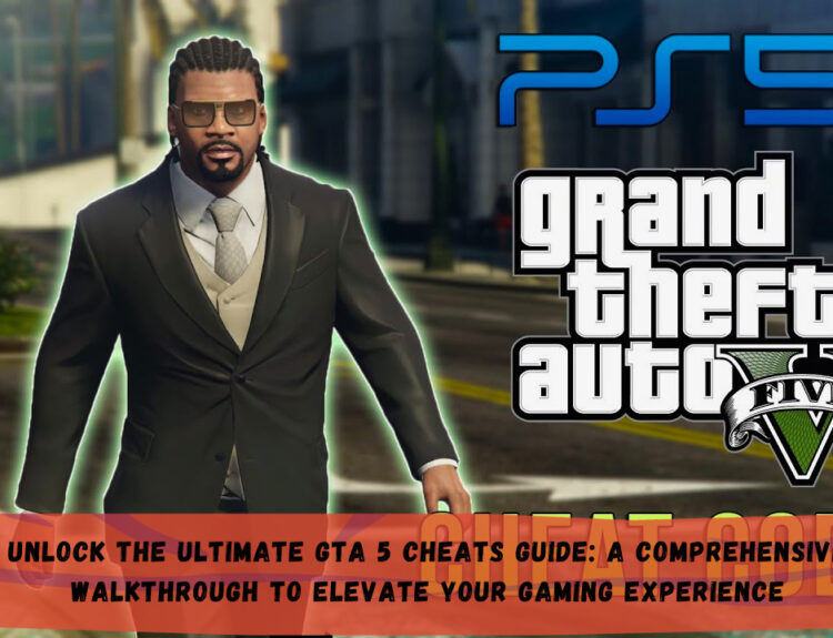 Unlock the Ultimate GTA 5 Cheats Guide: A Comprehensive Walkthrough to Elevate Your Gaming Experience