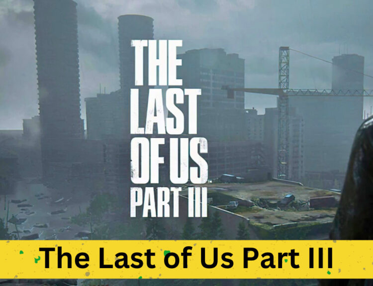 Speculations Surrounding "The Last of Us Part III" Development by Naughty Dog