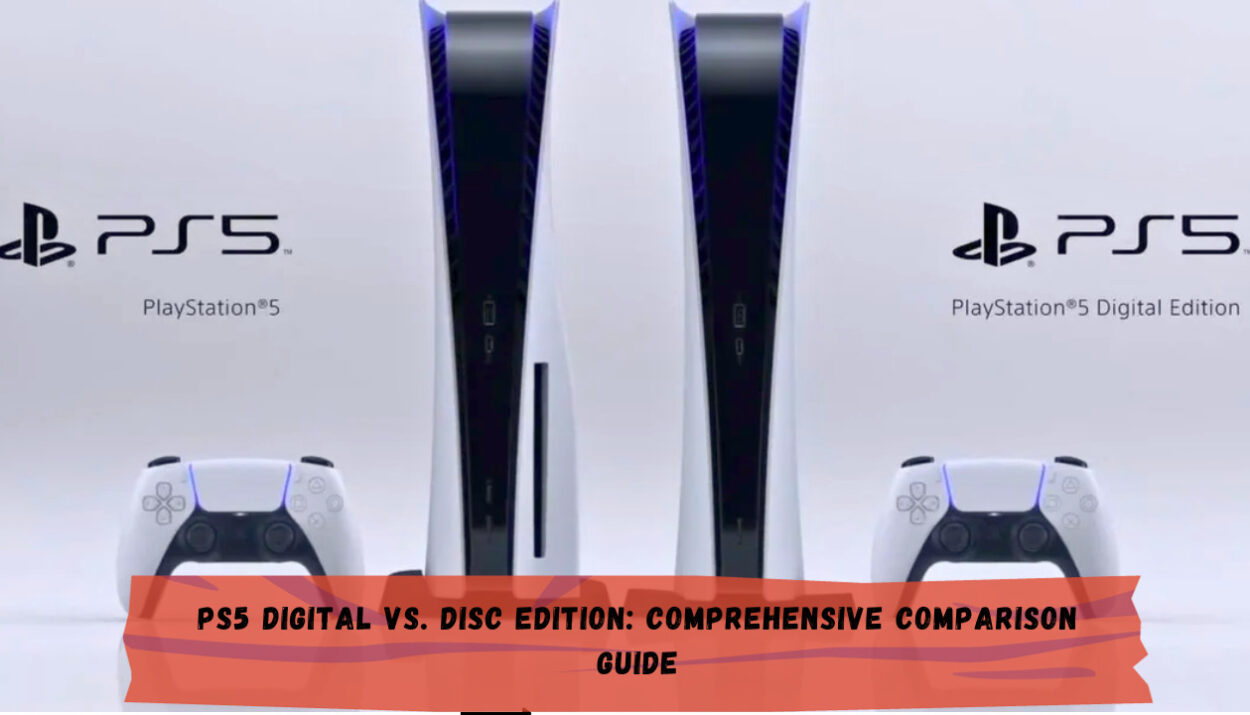 PS5 Digital vs. Disc Edition: Comprehensive Comparison Guide