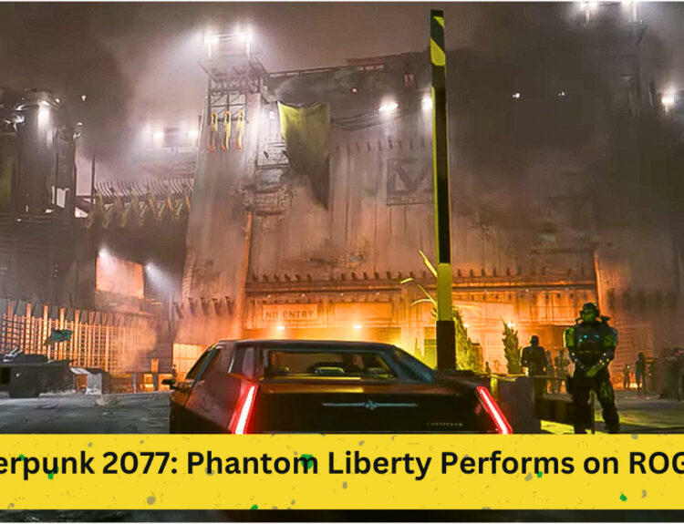 How Cyberpunk 2077: Phantom Liberty Performs on ROG Ally - In-Depth Analysis