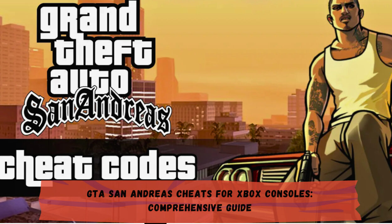 GTA San Andreas Cheats for Xbox Consoles: Comprehensive Guide