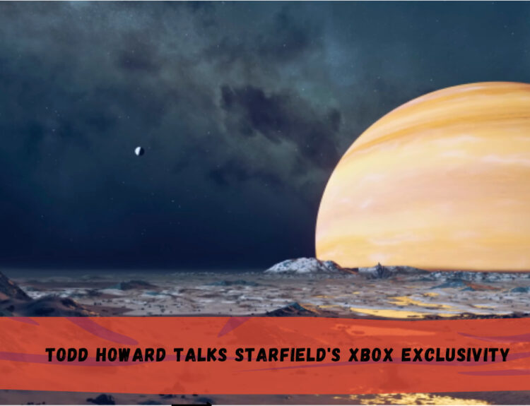 Todd Howard Talks Starfield's Xbox Exclusivity