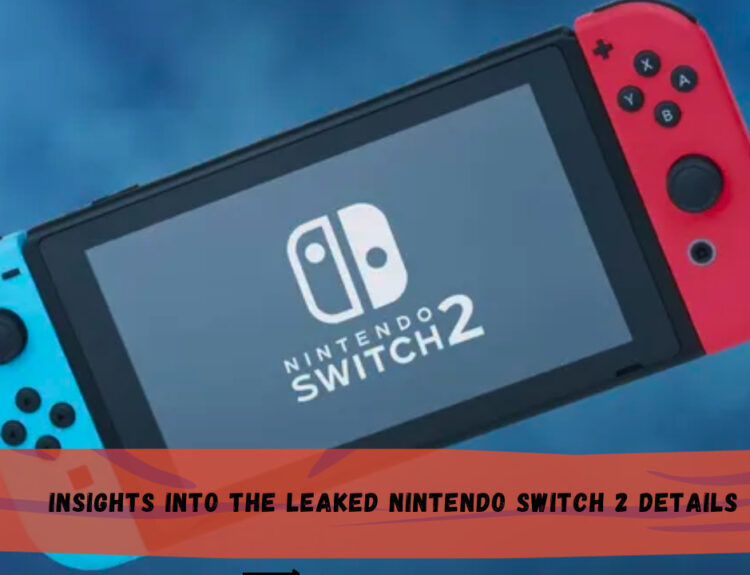 Insights into the Leaked Nintendo Switch 2 Details