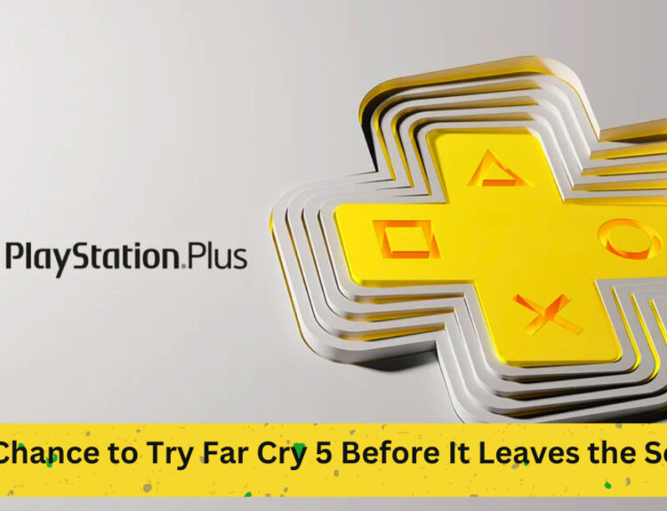 PlayStation Plus: Last Chance to Try Far Cry 5 Before It Leaves the Service
