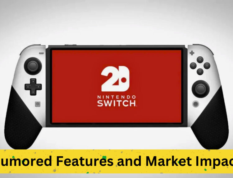 Nintendo Switch 2: Rumored Features and Market Impact
