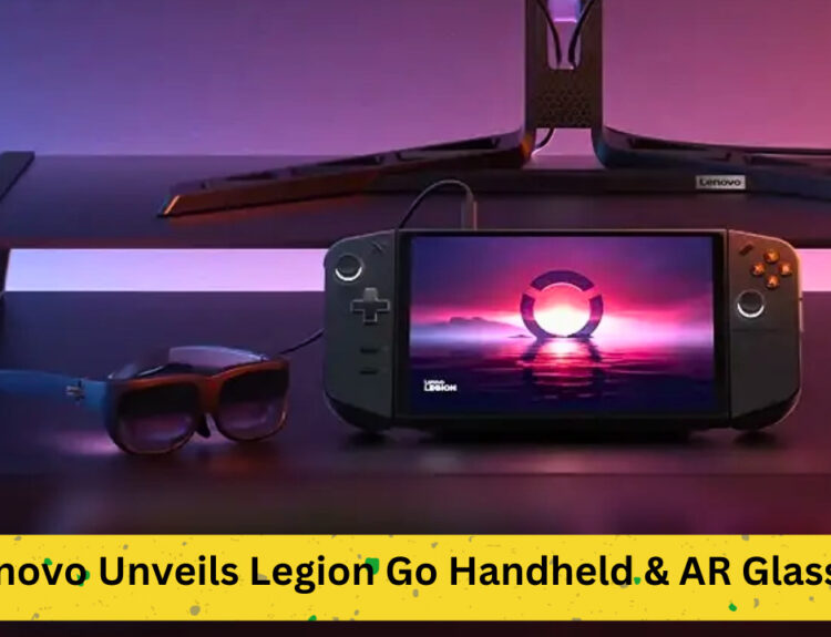 Lenovo Unveils Legion Go Handheld & AR Glasses: Comprehensive Overview
