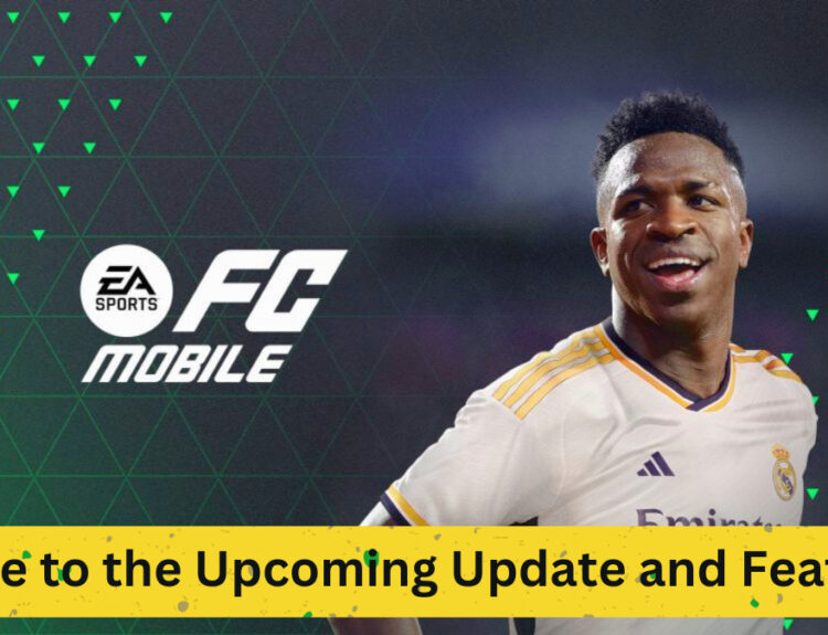 EA Sports FC Mobile: An In-Depth Guide to the Upcoming Update and Features