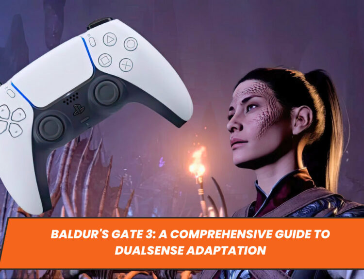 Baldur's Gate 3: A Comprehensive Guide to DualSense Adaptation