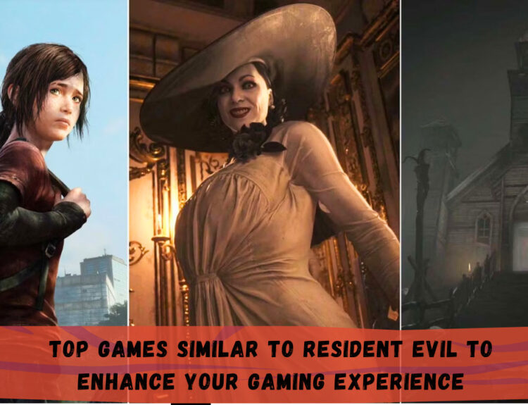 Top Games Similar to Resident Evil to Enhance Your Gaming Experience