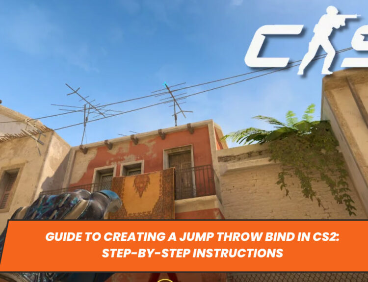 Guide to Creating a Jump Throw Bind in CS2: Step-by-Step Instructions