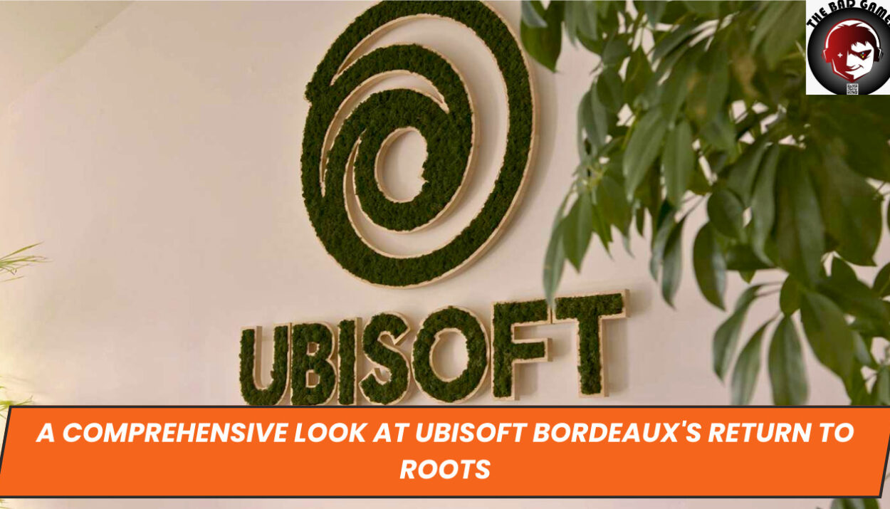 A Comprehensive Look at Ubisoft Bordeaux's Return to Roots