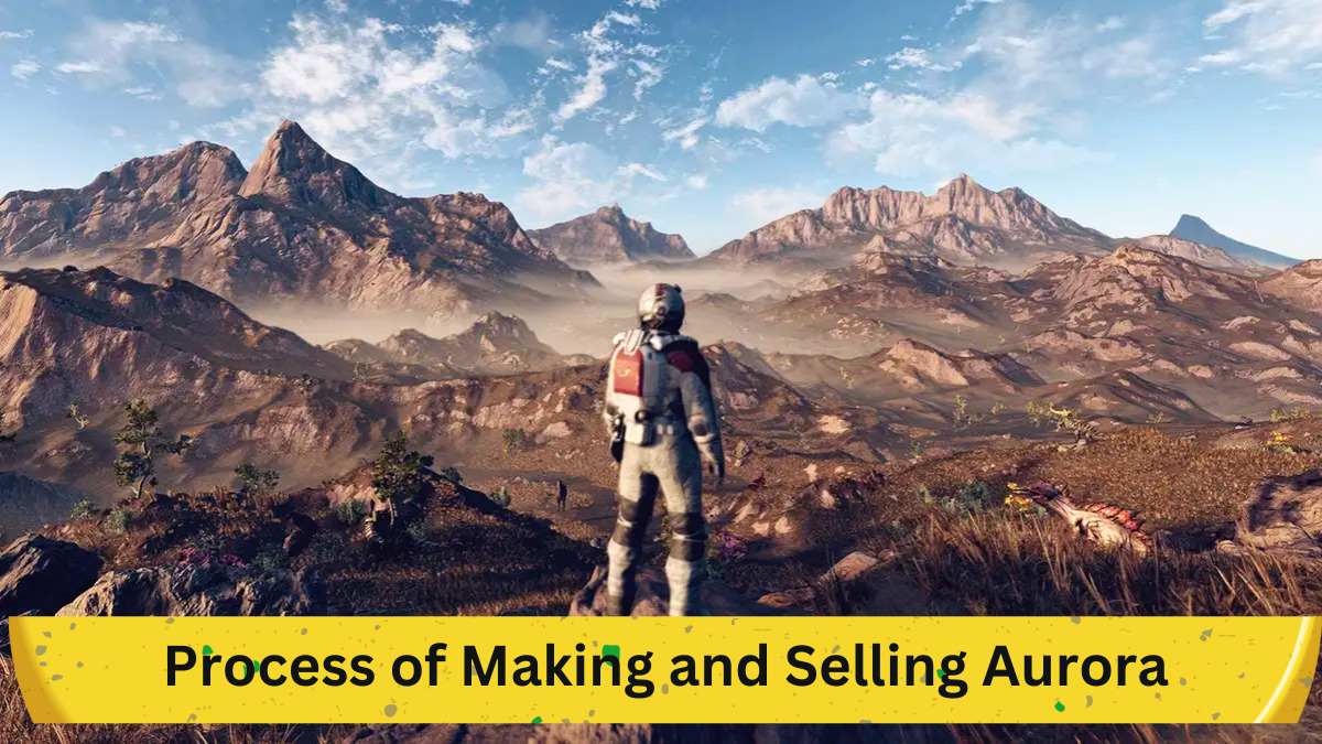 Starfield Guide: The Comprehensive Process of Making and Selling Aurora
