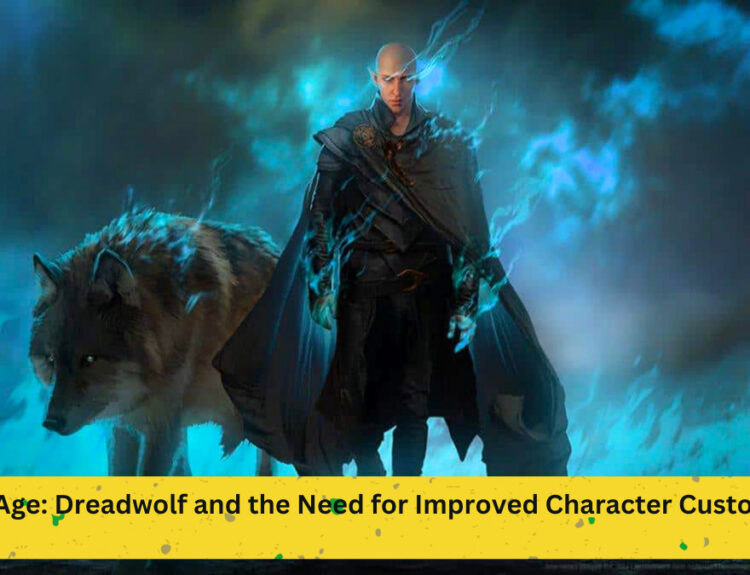 Dragon Age: Dreadwolf and the Need for Improved Character Customization