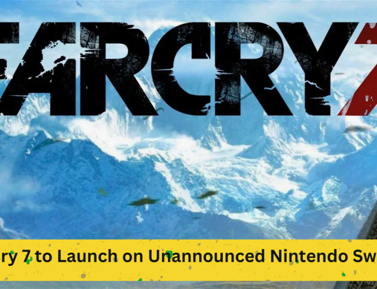 Far Cry 7 to Launch on Unannounced Nintendo Switch 2