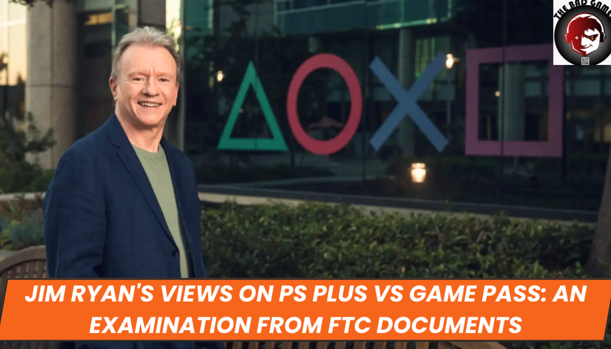 Jim Ryan's Views on PS Plus vs Game Pass: An Examination from FTC Documents