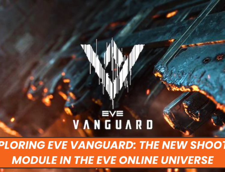 Exploring EVE Vanguard: The New Shooter Module in the EVE Online Universe