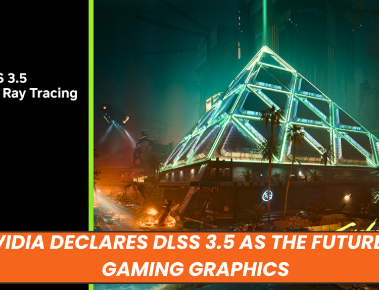 Nvidia Declares DLSS 3.5 as the Future of Gaming Graphics