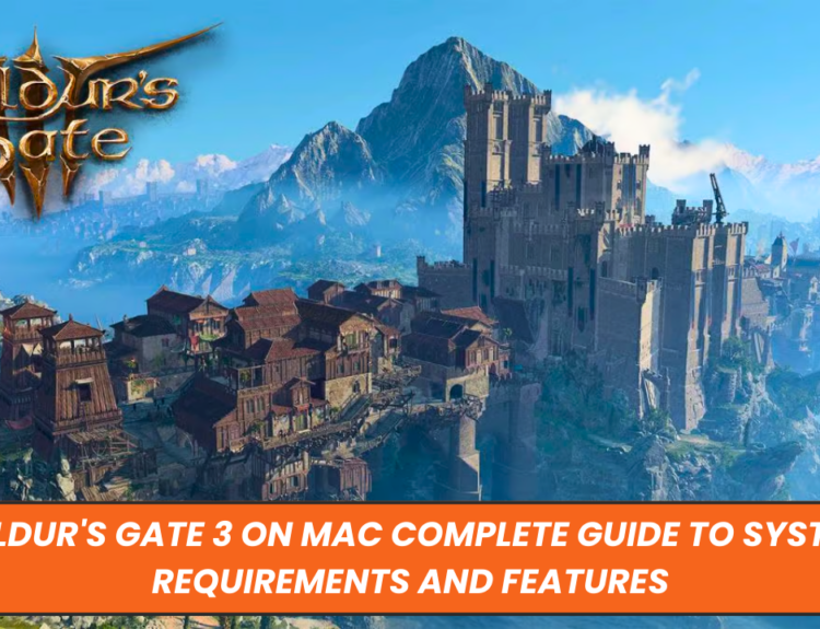 Baldur's Gate 3 on Mac Complete Guide to System Requirements and Features